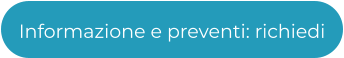 Informazione e preventi: richiedi